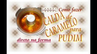 COMO FAZER CALDA DE CARAMELO  direto na forma [upl. by Dawaj]