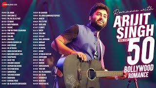 Romance with Arijit Singh  Full Album  50 Superhit Bollywood Romantic Songs  3 Hours NonStop [upl. by Fax]