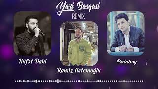 Ramiz Hatemoglu Rufet Dahi Balabey  Yari Basqasi Remix [upl. by Cryan]