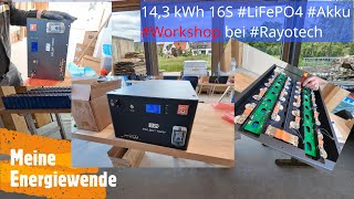 144 kWh 16S DIY LiFePO4 Akku Workshop bei rayotech [upl. by Nosnar331]