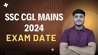 SSC CGL Mains 2024 Expected Exam Date [upl. by Oihsoy]