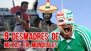 9 Desmadres de Aficionados Mexicanos en los Mundiales ESPECIAL RUSIA 2018 Boser Salseo [upl. by Mcevoy]