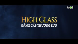 Trailer High Class Đẳng Cấp Thượng Lưu  Phim mới trên VieON [upl. by Eenhat]