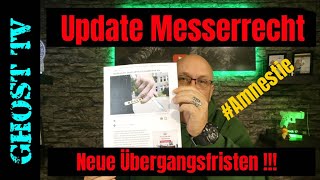 UPDATE Messerrecht  neue Übergangsfristen [upl. by Margy]