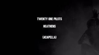 twenty one pilots  Heathens Official AcapellaVocals Only [upl. by Akiam]