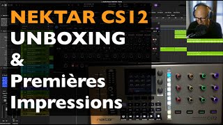 Nektar CS12 Unboxing et première impressions [upl. by Hogan]