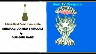 SHIMAALI AXMED amp DURDUR BAND  Aduun [upl. by Theran]