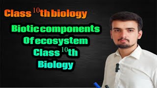 Biotic components of ecosystem class10 biology [upl. by Binky]