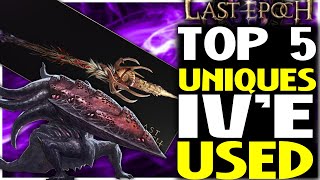 Last Epoch Top 5 Uniques Ive Used So Far [upl. by Zorah]