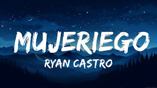 Ryan Castro  Mujeriego  25 Min Lyrics [upl. by Siffre]