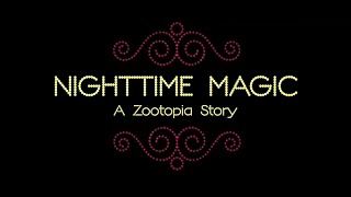 Nighttime Magic A Zootopia Story Zootopia FanFic Reading [upl. by Ogren]