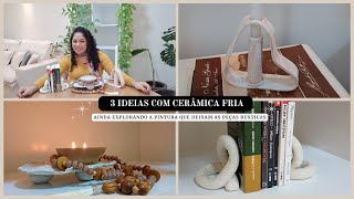 DIY  3 Ideias com Cerâmica Fria  Faça Você Mesmo [upl. by Coryden564]