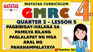 GMRC 4 QUARTER 2 WEEK 5 MATATAG  PAGBIBIGAYHALAGA SA PAMILYA  PAGLALAPAT NG ARAL PANANAMPALATAYA [upl. by Nnylrefinnej]