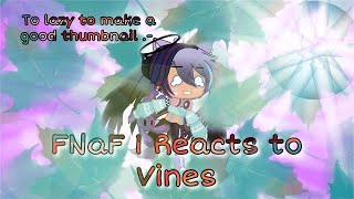 FNaF 1 reacts to VinesNightmare Blossom♥︎Fonnie UwU♥︎My AUNew Outro [upl. by Silma]