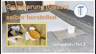 Projekt 009  Grundierung Baumwoll Leinwand selber herstellen Gesso Teil 2 von 3  Abo [upl. by Lladnik]