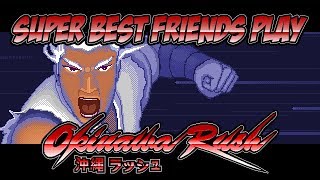 Super Best Friends Play Okinawa Rush [upl. by Schroer]