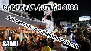 Así despedimos el carnaval Autlán 2022 callejón de noche martes 01 de Marzo [upl. by Nee]