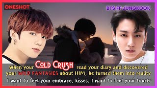 Jungkook FF When Your Cold Crush Read Your Diary Discovered Ur Wild Fantasies About Him BTS Oneshot [upl. by Lower]