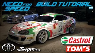 Need for Speed 2015  Castrol Toms Toyota Supra GT Build Tutorial  How To Make [upl. by Canty]