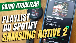 Como atualizar a playlist do Spotify no Samsung Active 2 active2 spotify [upl. by Ruscio]