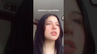 SalvatoreLana del Rey🎀cover musica canto coversong singing cantante lanadelreylyrics [upl. by Ogaitnas]