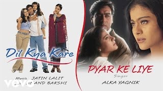 Pyar Ke Liye Best Audio Song  Dil Kya KareAjay Devgan KajolAlka YagnikJatinLalit [upl. by Arihaj]