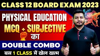 Class 12 Board  Physical Education  MCQ  SUBJECTIVE का Double Combo 🔥  बस 1 Class में खेल खत्म [upl. by Nagear]