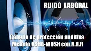 Cálculo de Protección Auditiva  Método OSHANIOSH NRR [upl. by Raman88]