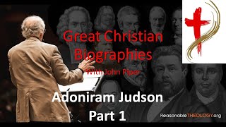 Great Christian Biographies with John Piper Adoniram Judson part 1 [upl. by Yvor]