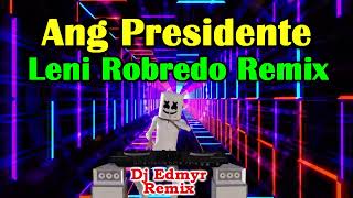 ANG PRESIDENTE LENI ROBREDO REMIX  GAB VALENCIANO FT DJ EDMYR REMIX [upl. by Hilten]