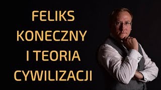 96 Feliks Koneczny i teoria cywilizacji [upl. by Eidnac275]