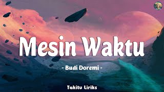 Budi Doremi  Mesin Waktu Lirik Lagu 🎵 [upl. by Tigirb]