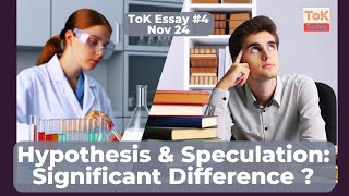 ToK Essay 4 Nov 24 Hypothesis amp Speculation Significant Difference [upl. by Thorbert]