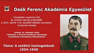 Deák Ferenc Akadémia  A sztálini tisztogatások 19341940  Dr Kolontári Attila [upl. by Lawton412]