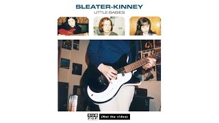 SleaterKinney  Little Babies [upl. by Wandie]