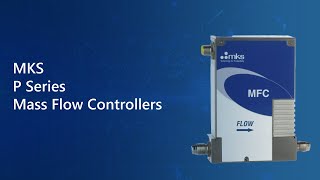 MKS P Series Mass Flow Controllers [upl. by Onilecram455]