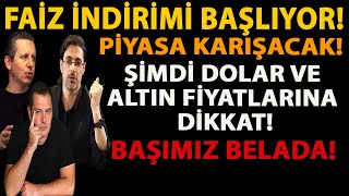 FAİZ İNDİRİMİ BAŞLIYOR ŞİMDİ DOLAR VE ALTIN FİYATLARINA DİKKAT PİYASA KARIŞACAK BAŞIMIZ BELADA [upl. by Horten]