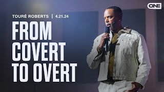 From Covert To Overt  Touré Roberts [upl. by Enitnelav648]