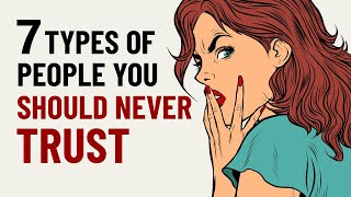 7 Types of People You Should Never Trust [upl. by Attenreb230]