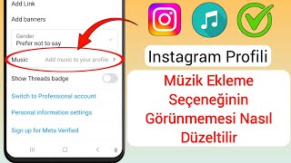 Instagram Profili Müzik Ekleme Seçeneğinin Gösterilmemesi Nasıl Düzeltilir  2024 [upl. by Ahsart]