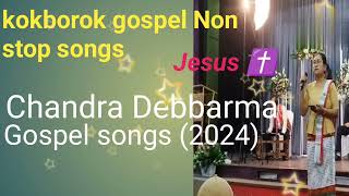 kokborok  Gospel  Non  stop  songs  Chandra  Debbarma 128kkamlai Motha [upl. by Allisurd]