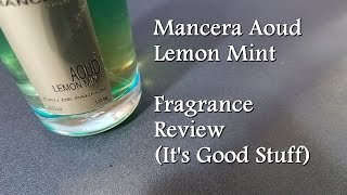 Aoud Lemon Mint by Mancera Fragrance Review [upl. by Magee]