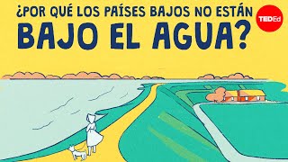 ¿Por qué los Países Bajos no están bajo el agua  Stefan Al [upl. by Hplodnar]