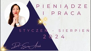 Pieniądze i praca styczeń  sierpień 2024 wszystkie znaki [upl. by Radbun]