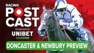 Doncaster amp Newbury Preview  Horse Racing Tips  Racing Postcast sponsored by Unibet [upl. by Dalia]