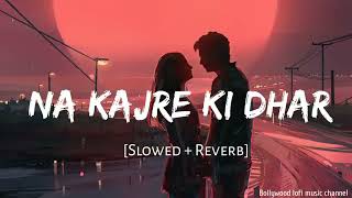 Na kajre ki dhar Slowed  Reverb Pankaj Udhas Sadhana Sargam  Mohra  OmlofiMusic omlofimusic [upl. by Eidoow704]