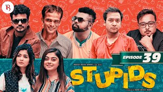 Stupids  Episode 39  Bannah  Sahiduzzaman Selim  Shawon  Farhan  Arnob  Siam  Anik  Urmila [upl. by Uehttam]