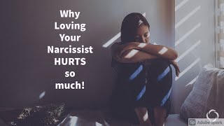 Why Loving Your Narcissist HURTS so much [upl. by Earas]