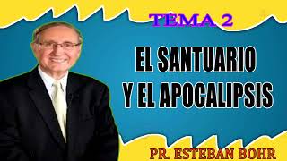 El Santuario y el Apocalipsis Tema 2 – Pr Esteban Bohr Vislumbres de la Verdad Presente [upl. by Adnor]