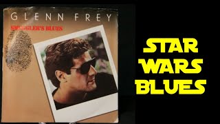 Glenn Frey  Smugglers Blues  Star Wars Version  Han Solo Blues [upl. by Airotkiv]